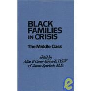 Black Families In Crisis: The Middle Class by Coner-Edwards,Alice F., 9780876305249