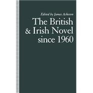 The British and Irish Novel Since 1960 by Acheson, James, 9781349215249