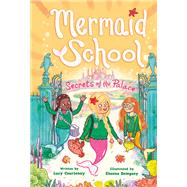 The Secrets of the Palace (Mermaid School #4) by Courtenay, Lucy; Dempsey, Sheena, 9781419745249