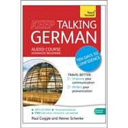 Keep Talking German Audio Course - Ten Days to Confidence Advanced beginner's guide to speaking and understanding with confidence by Coggle, Paul; Schenke, Heiner, 9781444185249