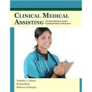 Clinical Medical Assisting An Introduction to the Fundamentals of Practice by Gibson, Jennifer L; Shah, Brinda; Umberger, Rebecca, 9781449685249