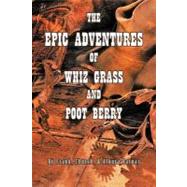 The Epic Adventures of Whiz Grass and Poot Berry by Frank, Church; Barnas, Aloura, 9781463445249