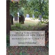 Old and Forgotten Cemeteries of New Jersey by O'donohue, James, 9781481265249