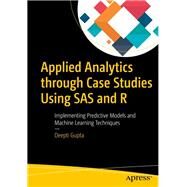 Applied Analytics Through Case Studies Using SAS and R by Gupta, Deepti, 9781484235249