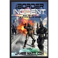 The Border Incident by Cox, James Matt, Jr., 9781518815249
