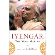 Iyengar The Yoga Master by BUSIA, KOFI, 9781590305249