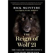 The Reign of Wolf 21 by McIntyre, Rick; Bekoff, Marc, 9781771645249
