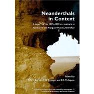 Neanderthals in Context: A Report of the 1995-1998 Excavations at Gorham's and Vanguard Caves, Gibraltar by Barton, R. N. E.; Stringer, C. B.; Finlayson, J. C., 9781905905249