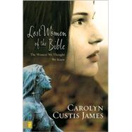 Lost Women of the Bible by Carolyn Custis James, 9780310285250