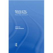 Returns of the French Freud:: Freud, Lacan, and Beyond by Dufresne,Todd;Dufresne,Todd, 9780415915250