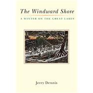 The Windward Shore by Dennis, Jerry, 9780472035250