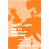 The EU, NATO and the Integration of Europe: Rules and Rhetoric by Frank Schimmelfennig, 9780521535250