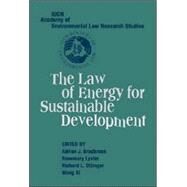 The Law of Energy for Sustainable Development by Edited by Adrian J. Bradbrook , Rosemary Lyster , Richard L. Ottinger , Wang Xi, 9780521845250