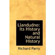 Llandudno : Its History and Natural History by Parry, Richard, 9780559015250