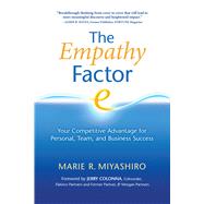 The Empathy Factor Your Competitive Advantage for Personal, Team, and Business Success by Miyashiro, Marie R.; Colonna, Jerry, 9781892005250
