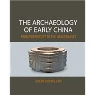 The Archaeology of Early China by Gideon Shelach-Lavi, 9780521145251