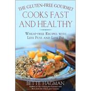 The Gluten-Free Gourmet Cooks Fast and Healthy Wheat-Free and Gluten-Free with Less Fuss and Less Fat by Hagman, Bette, 9780805065251
