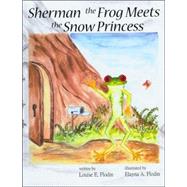 Sherman the Frog Meets the Snow Princess by Flodin, Louise E., 9780974505251