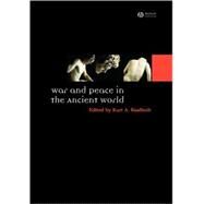 War And Peace in the Ancient World by Raaflaub, Kurt A., 9781405145251