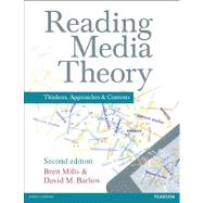 Reading Media Theory Thinkers, Approaches and Contexts by Mills, Brett; Barlow, David M., 9781408285251