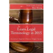 Learn Legal Terminology in 2015 by Leyva, Jos Luis; Wong, Wei; Guitrrez, Roberto; Medina, Pablo Isaac; Medina, Daniel, 9781503225251