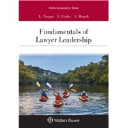 Fundamentals of Lawyer Leadership by Teague, Leah W.; Fraley, Elizabeth M.; Rispoli  , Stephen L., 9781543825251