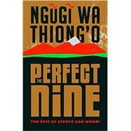 The Perfect Nine by Wa Thiong'o, Ngugi, 9781620975251