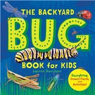 The Backyard Bug Book for Kids by Davidson, Lauren, 9781641525251
