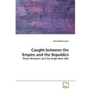 Caught Between the Empire and the Republics by Wassermann, Johan, 9783639205251
