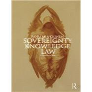 Sovereignty, Knowledge, Law by Minkkinen; Panu, 9780415685252