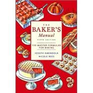 The Baker's Manual 150 Master Formulas for Baking by Amendola, Joseph; Rees, Nicole, 9780471405252