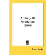 A Study Of Meditation 1915 by Jenks, David, 9780548725252