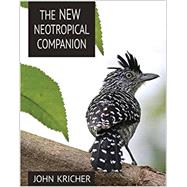 The New Neotropical Companion by Kricher, John, 9780691115252