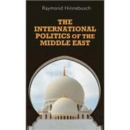 The international politics of the Middle East, 2nd Edition Second edition by Hinnebusch, Raymond, 9780719095252