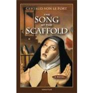 The Song at the Scaffold by von le Fort, Gertrude, 9781586175252