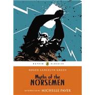 Myths Of The Norsemen by Green, Roger Lancelyn; Paver, Michelle, 9780141345253