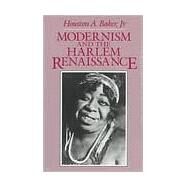 Modernism and the Harlem Renaissance by Baker, Houston A., Jr., 9780226035253