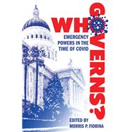 Who Governs? Emergency Powers in the Time of COVID by Fiorina, Morris P., 9780817925253