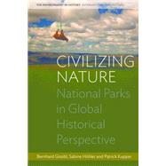 Civilizing Nature by Gissibl, Bernhard; Hohler, Sabine; Kupper, Patrick, 9780857455253