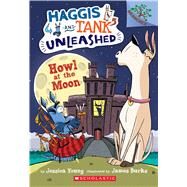 Howl at the Moon: A Branches Book (Haggis and Tank Unleashed #3) by Young, Jessica; Burks, James, 9781338045253