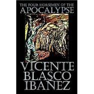 The Four Horsemen of the Apocalypse by Blasco Ibanez, Vicente; Jordan, Charlotte Brewster, 9781587155253