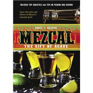 Mezcal The Gift of Agave by Hajeski, Nancy J., 9781623545253