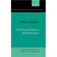 The Reasonableness of Christianity As Delivered in the Scriptures by Locke, John; Higgins-Biddle, John C., 9780198245254