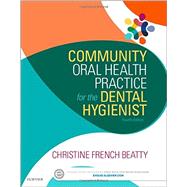 Community Oral Health Practice for the Dental Hygienist by Beatty, Christine French, Ph.D., 9780323355254