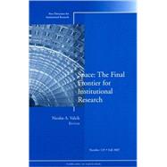 Space: The Final Frontier for Institutional Research New Directions for Institutional Research, Number 135 by Valcik, Nicolas A., 9780470255254