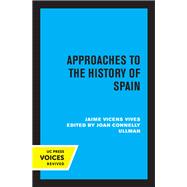 Approaches to the History of Spain by Jaime Vicens Vives, 9780520365254