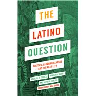 The Latino Question by Ibarra, Armando; Carlos, Alfredo; Torres, Rodolfo D.; Neumann-Ortiz, Christine, 9780745335254