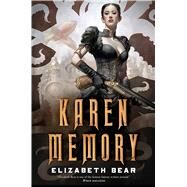 Karen Memory by Bear, Elizabeth, 9780765375254