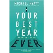 Your Best Year Ever by Hyatt, Michael, 9780801075254