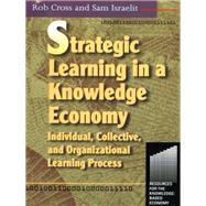 Strategic Learning in a Knowledge Economy by Cross,Robert L, 9781138435254